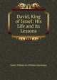 David, King of Israel: His Life and its Lessons, Taylor William M. (William Mackergo) 