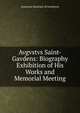 Avgvstvs Saint-Gavdens: Biography Exhibition of His Works and Memorial Meeting, American Institute of Architects 