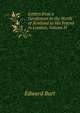 Letters from a Gentleman in the North of Scotland to His Friend in London, Volume II, Edward Burt 