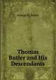 Thomas Butler and His Descendants., George H. Butler 