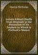 Letters Edited Chiefly from Originals in the Possession of his Nephew to Which is Prefixed a Memoi, Harris Nicholas 