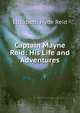Captain Mayne Reid: His Life and Adventures, Elizabeth Hyde Reid 