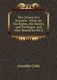 The Citizen of a Republic: What are His Rights, His Duties, and Privileges, and what Should be His E, Ansaldo Ceba 