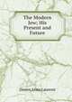 The Modern Jew; His Present and Future, Dawes Anna Laurens 