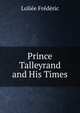 Prince Talleyrand and His Times, Loliee Frederic 