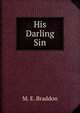 His Darling Sin, M. E. Braddon 