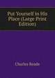 Put Yourself in His Place (Large Print Edition), Reade Charles 