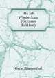 His Ich Wiederkam (German Edition), Oscar Blumenthal 