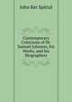 Contemporary Criticisms of Dr. Samuel Johnson, his Works, and his Biographers, John Ker Spittal 