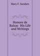 Honore de Balzac His Life and Writings, Mary F. Sandars 