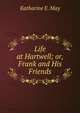 Life at Hartwell; or, Frank and His Friends, Katharine E. May 