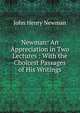 Newman: An Appreciation in Two Lectures : With the Choicest Passages of His Writings, Newman, John Henry, 1801-1890 