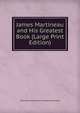 James Martineau and His Greatest Book (Large Print Edition), Eliza Read Sunderland Thomas Sunderland 