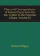Diary and Correspondence of Samuel Pepys from His MS. Cypher in the Pepsyian Library, Volume IX, Pepys, Samuel, 1633-1703 