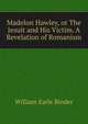 Madelon Hawley, or The Jesuit and His Victim. A Revelation of Romanism, William Earle Binder 