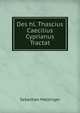 Des hl. Thascius Caecilius Cyprianus Tractat, Sebastian Matzinger 