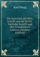 Die Autoritat der HLG. Schrift und die Kritik: Nach der Schrift und den Grundsatzen Luthers (German Edition), Karl Haug 