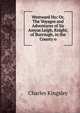 Westward Ho: Or, The Voyages and Adventures of Sir Amyas Leigh, Knight, of Burrough, in the County o, Charles Kingsley 