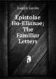 Epistolae Ho-Elianae; The Familiar Letters, Jacobs Joseph 