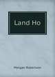 Land Ho, Morgan Robertson 