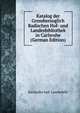 Katalog der Grossherzoglich Badischen Hof- und Landesbibliothek in Carlsruhe (German Edition), Karlsruhe bad. Landesbibl 