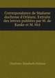 Correspondance de Madame duchesse d'Orl?ans. Extraite des lettres publi?es par M. de Ranke et M. Hol, Charlotte-Elisabeth Orleans 