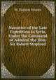 Narrative of the Late Expedition to Syria, Under the Command of Admiral the Hon. Sir Robert Stopford, W. Patison Hunter 