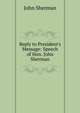 Reply to President's Message: Speech of Hon. John Sherman, John Sherman 