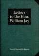 Letters to the Hon. William Jay, David Meredith Reese 