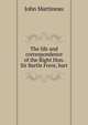 The life and correspondence of the Right Hon. Sir Bartle Frere, bart, John Martineau 