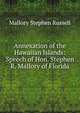 Annexation of the Hawaiian Islands: Speech of Hon. Stephen R. Mallory of Florida, Mallory Stephen Russell 
