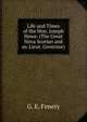 Life and Times of the Hon. Joseph Howe. (The Great Nova Scotian and ex-Lieut. Governor), G. E. Fenety 