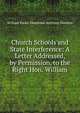 Church Schools and State Interference: A Letter Addressed, by Permission, to the Right Hon. William, William Ewart Gladstone Anthony Denison 