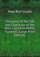 Discourse of the Life and Character of the Hon. Littleton Waller Tazewell (Large Print Edition), Hugh Blair Grigsby 