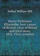 Henry Nicholson Ellacombe, hon. canon of Bristol, vicar of Bitton and rural dean, 1822-1916; a memoi, Arthur William Hill 