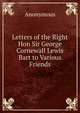 Letters of the Right Hon Sir George Cornewall Lewis Bart to Various Friends, Heinrich Kretschmayr 