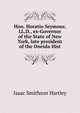 Hon. Horatio Seymour, LL.D., ex-Governor of the State of New York, late president of the Oneida Hist, Isaac Smithson Hartley 