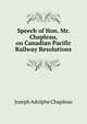 Speech of Hon. Mr. Chapleau, on Canadian Pacific Railway Resolutions, Joseph Adolphe Chapleau 