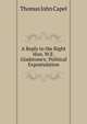 A Reply to the Right Hon. W.E. Gladstone's: Political Expostulation, Thomas John Capel 