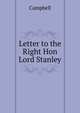 Letter to the Right Hon Lord Stanley, Campbell 