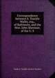 Correspondence between S. Teackle Wallis, esq., of Baltimore, and the Hon. John Sherman, of the U. S, Wallis S. Teackle (Severn Teackle) 