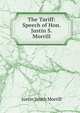 The Tariff: Speech of Hon. Justin S. Morrill, Justin Smith Morrill 