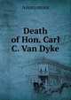 Death of Hon. Carl C. Van Dyke, Heinrich Kretschmayr 