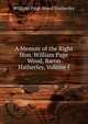 A Memoir of the Right Hon. William Page Wood, Baron Hatherley, Volume I, William Page Wood Hatherley 