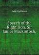 Speech of the Right Hon. Sir James Mackintosh,, Heinrich Kretschmayr 