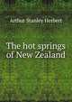 The hot springs of New Zealand, Arthur Stanley Herbert 