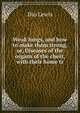Weak lungs, and how to make them strong, or, Diseases of the organs of the chest, with their home tr, Dio Lewis 