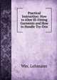 Practical Instruction: How to Alter Ill-Fitting Garments and How to Handle Try-Ons, Wm. Lehmann 
