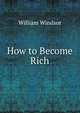 How to Become Rich, William Windsor 