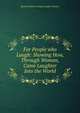 For People who Laugh: Showing How, Through Woman, Came Laughter Into the World, Mysell Robbins Company Adair Welcker 